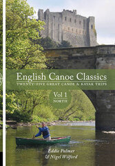 English Canoe Classics: Twenty-five Great Canoe & Kayak Trips, v. 1, North цена и информация | Книги о питании и здоровом образе жизни | kaup24.ee