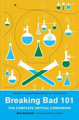 Breaking Bad 101: The Complete Critical Companion hind ja info | Kunstiraamatud | kaup24.ee