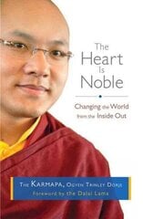 Heart Is Noble: Changing the World from the Inside Out цена и информация | Духовная литература | kaup24.ee