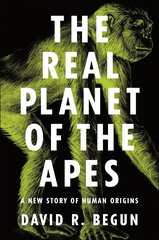Real Planet of the Apes: A New Story of Human Origins цена и информация | Книги по экономике | kaup24.ee