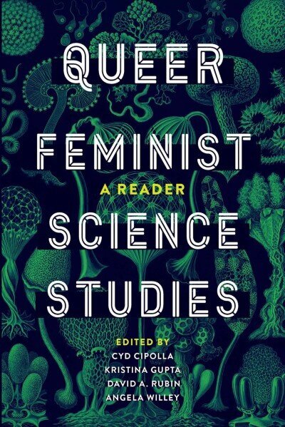 Queer Feminist Science Studies: A Reader hind ja info | Ühiskonnateemalised raamatud | kaup24.ee