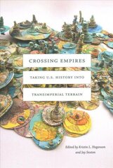 Crossing Empires: Taking U.S. History into Transimperial Terrain hind ja info | Ajalooraamatud | kaup24.ee