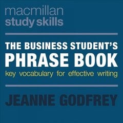 The Business Student's Phrase Book: Key Vocabulary for Effective Writing 1st ed. 2017 hind ja info | Ühiskonnateemalised raamatud | kaup24.ee