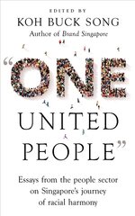 One United People: Essays from the People Sector on Singapore's Journey of Racial Harmony hind ja info | Ühiskonnateemalised raamatud | kaup24.ee