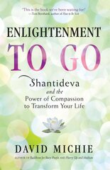 Enlightenment to Go: The Power of Compassion to Transform Your Life цена и информация | Духовная литература | kaup24.ee