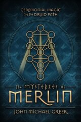 Mysteries of Merlin: Ceremonial Magic for the Druid Path цена и информация | Самоучители | kaup24.ee