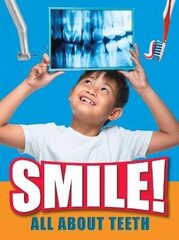 Smile!: All About Teeth цена и информация | Книги для подростков и молодежи | kaup24.ee
