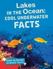 Lakes in the Ocean: Cool Underwater Facts hind ja info | Noortekirjandus | kaup24.ee