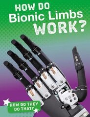 How Do Bionic Limbs Work? цена и информация | Книги для подростков и молодежи | kaup24.ee