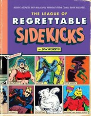 League of Regrettable Sidekicks: Heroic Helpers from Comic Book History цена и информация | Фантастика, фэнтези | kaup24.ee