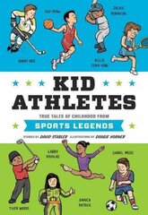 Kid Athletes: True Tales of Childhood from Sports Legends hind ja info | Noortekirjandus | kaup24.ee