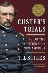 Custer's Trials: A Life on the Frontier of a New America цена и информация | Биографии, автобиогафии, мемуары | kaup24.ee