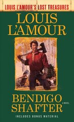 Bendigo Shafter (Louis L'Amour's Lost Treasures): A Novel цена и информация | Фантастика, фэнтези | kaup24.ee