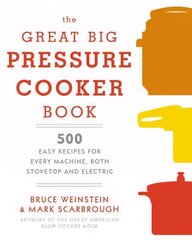The Great Big Pressure Cooker Book: 500 Easy Recipes for Every Machine, Both Stovetop and Electric hind ja info | Retseptiraamatud  | kaup24.ee