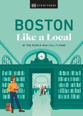 Boston Like a Local: By the People Who Call It Home цена и информация | Путеводители, путешествия | kaup24.ee