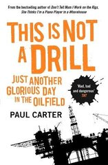This Is Not A Drill: Just Another Glorious Day in the Oilfield, 2nd Revised edition цена и информация | Путеводители, путешествия | kaup24.ee
