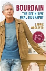 Bourdain: The Definitive Oral Biography Large type / large print edition цена и информация | Биографии, автобиогафии, мемуары | kaup24.ee