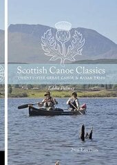 Scottish Canoe Classics: Twenty Five Great Canoe & Kayak Trips 2nd edition цена и информация | Книги о питании и здоровом образе жизни | kaup24.ee