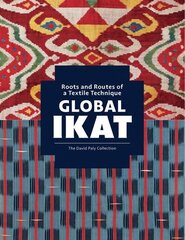 Global Ikat: Roots and Routes of a Textile Technique hind ja info | Kunstiraamatud | kaup24.ee