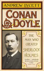 Conan Doyle: The Man Who Created Sherlock Holmes цена и информация | Биографии, автобиогафии, мемуары | kaup24.ee