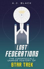 Lost Federations: The Unmade History of Star Trek hind ja info | Kunstiraamatud | kaup24.ee