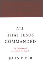 All That Jesus Commanded: The Christian Life according to the Gospels цена и информация | Духовная литература | kaup24.ee