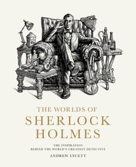 Worlds of Sherlock Holmes: The Inspiration Behind the World's Greatest Detective цена и информация | Биографии, автобиогафии, мемуары | kaup24.ee