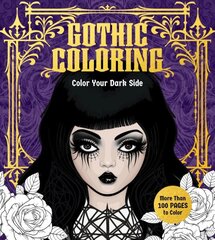 Gothic Coloring: Color Your Dark Side цена и информация | Книги о питании и здоровом образе жизни | kaup24.ee