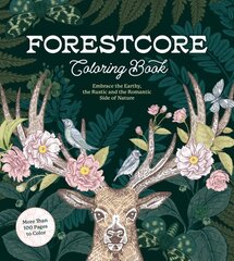 Forestcore Coloring Book: Embrace the Earthy, the Rustic, and the Romantic Side of Nature hind ja info | Tervislik eluviis ja toitumine | kaup24.ee