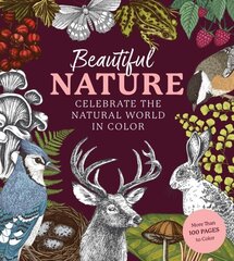 Beautiful Nature Coloring Book: A Coloring Book to Celebrate the Natural World цена и информация | Книги о питании и здоровом образе жизни | kaup24.ee