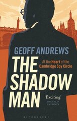 The Shadow Man: At the Heart of the Cambridge Spy Circle hind ja info | Elulooraamatud, biograafiad, memuaarid | kaup24.ee