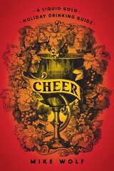 Cheer: A Liquid Gold Holiday Drinking Guide: A Liquid Gold Holiday Drinking Guide hind ja info | Retseptiraamatud  | kaup24.ee