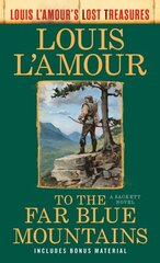 To the Far Blue Mountains (Louis L'Amour's Lost Treasures): A Sackett Novel цена и информация | Фантастика, фэнтези | kaup24.ee