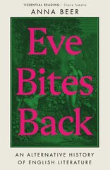 Eve Bites Back: An Alternative History of English Literature цена и информация | Биографии, автобиогафии, мемуары | kaup24.ee
