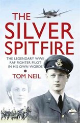 The Silver Spitfire: The Legendary WWII RAF Fighter Pilot in his Own Words цена и информация | Биографии, автобиогафии, мемуары | kaup24.ee