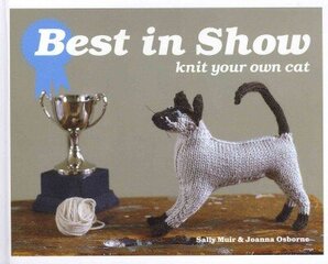 Best in Show: Knit Your Own Cat: Knit Your Own Cat цена и информация | Книги о питании и здоровом образе жизни | kaup24.ee