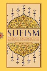 Sufism: An Introduction to the Mystical Tradition of Islam, 2nd Revised edition hind ja info | Usukirjandus, religioossed raamatud | kaup24.ee