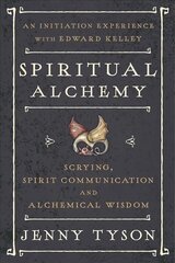 Spiritual Alchemy: Scrying, Spirit Communication, and Alchemical Wisdom, Annotated edition hind ja info | Eneseabiraamatud | kaup24.ee