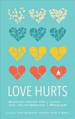 Love Hurts: Buddhist Advice for the Heartbroken hind ja info | Usukirjandus, religioossed raamatud | kaup24.ee