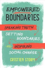 Empowered Boundaries: Speaking Truth, Setting Boundaries , and Inspiring Social Change hind ja info | Eneseabiraamatud | kaup24.ee