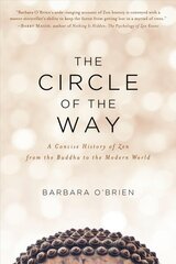 The Circle of the Way: A Concise History of Zen from the Buddha to the Modern World hind ja info | Usukirjandus, religioossed raamatud | kaup24.ee