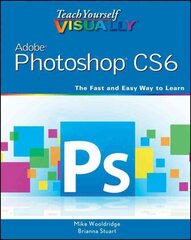 Teach Yourself VISUALLY Adobe Photoshop CS6 цена и информация | Книги по экономике | kaup24.ee