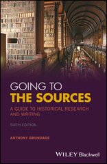 Going to the Sources: A Guide to Historical Research and Writing 6th edition цена и информация | Исторические книги | kaup24.ee