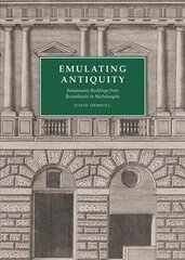 Emulating Antiquity: Renaissance Buildings from Brunelleschi to Michelangelo цена и информация | Книги по архитектуре | kaup24.ee