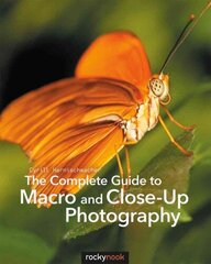 The Complete Guide to Macro and Close-Up Photography hind ja info | Fotograafia raamatud | kaup24.ee