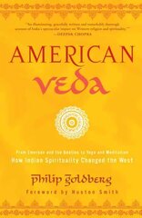 American Veda: From Emerson and the Beatles to Yoga and Meditation How Indian Spirituality Changed the West цена и информация | Духовная литература | kaup24.ee