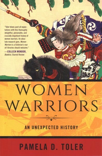 Women Warriors: An Unexpected History hind ja info | Ajalooraamatud | kaup24.ee
