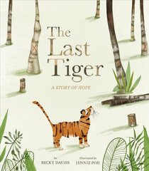 The Last Tiger: A Story of Hope hind ja info | Noortekirjandus | kaup24.ee