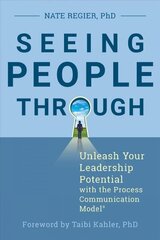 Seeing People Through: Unleash Your Leadership Potential with the Process Communication Model hind ja info | Majandusalased raamatud | kaup24.ee