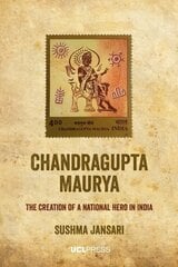 Chandragupta Maurya: The Creation of a National Hero in India hind ja info | Ajalooraamatud | kaup24.ee